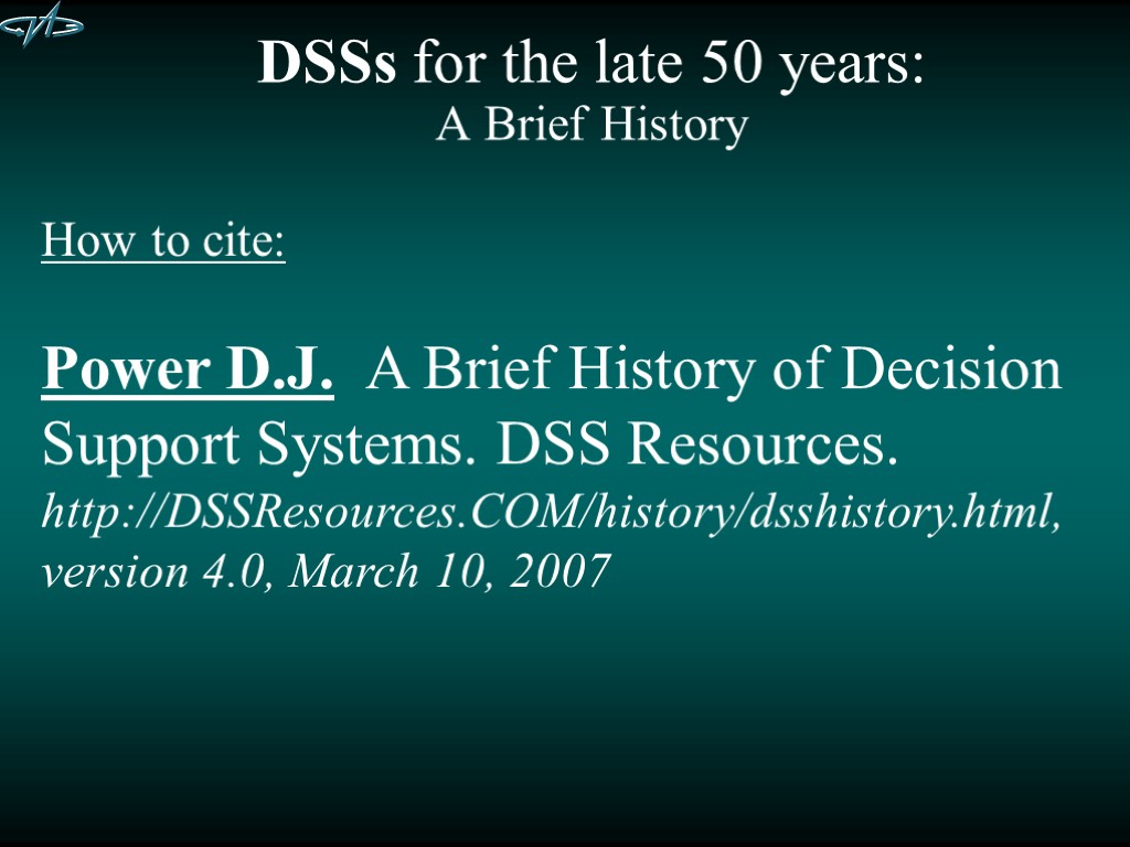 DSSs for the late 50 years: A Brief History How to cite: Power D.J.